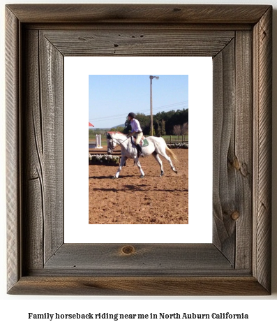 family horseback riding near me in North Auburn, California